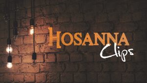 Hosanna Clips Musique chrétiennes