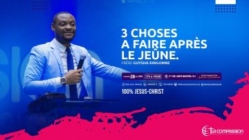 3 choses a faire après le jeûne. Frère GUYSHA KINGOMBE du 28 février 2020