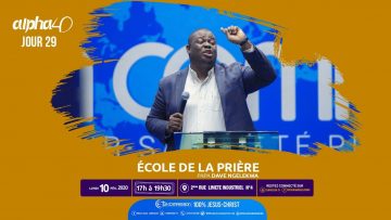 École de la prière. Alpha 40 [Jour 29] Papa DAVE NGELEKWA le 10 février 2020