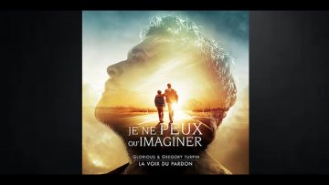 Glorious & Grégory Turpin – Je ne peux qu’imaginer  [Chanson officielle du film La voix du Pardon]