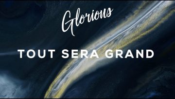 Glorious -Tout sera grand – album : 1000 échos
