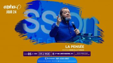 La pensée, Alpha 40 [Jour 24] Pasteur MARCELLO TUNASI le 05 février 2020
