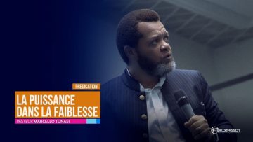 La puissance dans la faiblesse  Pasteur MARCELLO TUNASI Soirée de gloire du 19 Juin 2019