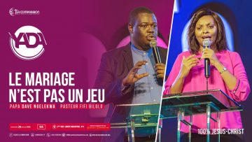 Le mariage nest pas un jeu. Papa DAVE NGELEKWA & Pasteur FIFI TUNASI BILOLO