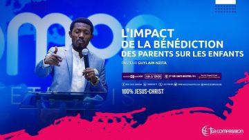 Limpact de la bénédiction des parents sur les enfants. Pasteur GUYLAIN NZITA culte du 08 Mars 2020
