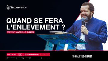 Quand se fera lenlèvement ? Pasteur MARCELLO TUNASSI culte du 20 mai 2020