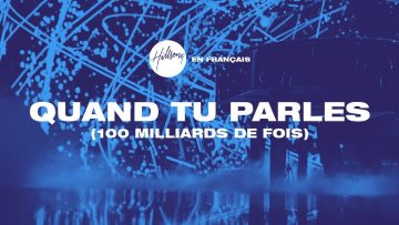 Quand Tu parles (100 milliards de fois) | Hillsong En Français