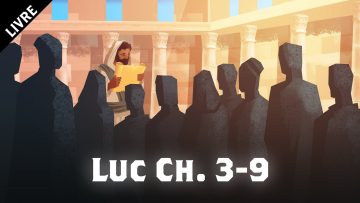 LÉvangile selon Luc Ch. 3-9
